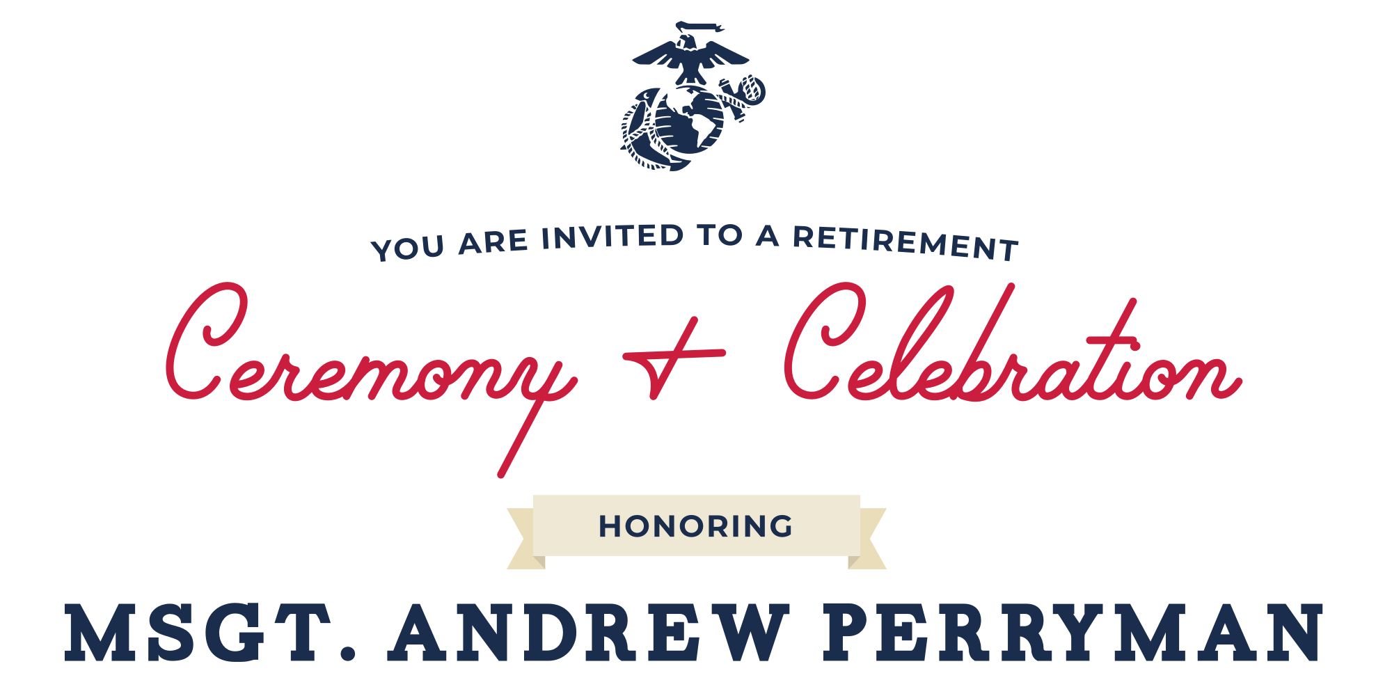 You are invited to a retirement ceremony and celebration honoring, MSgt. Andrew Perryman